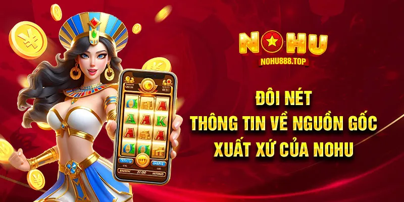 Đôi nét thông tin về nguồn gốc xuất xứ của NOHU90