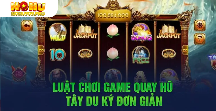 Luật chơi game quay hũ Tây Du Ký tại Nohu90