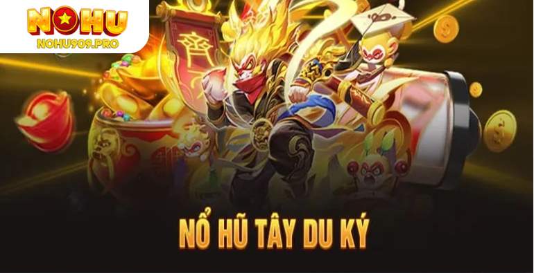 Mẹo chơi nổ hũ Tây Du Ký thắng lớn