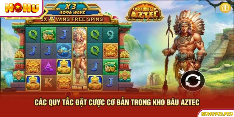 Các quy tắc trong trò chơi nổ hũ kho báu Aztec
