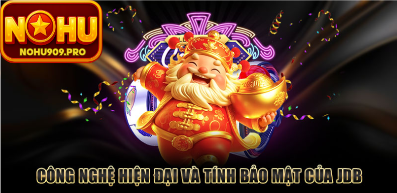 cong-nghe-hien-dai-va-tinh-bao-mat-cua-jdb