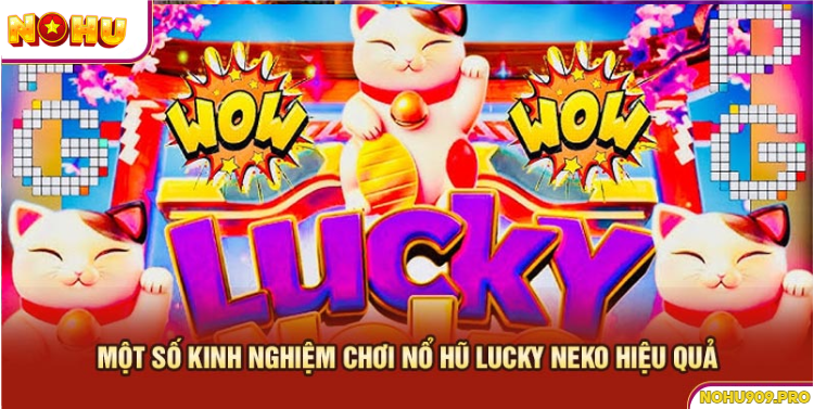 Kinh nghiệm chơi nổ hũ Neko luôn thắng