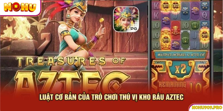 Luật chơi cơ bản của nổ hũ kho báu Aztec