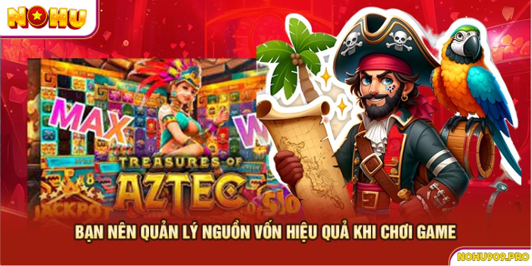 Quản lí nguồn vốn hiệu quả khi chơi Aztec