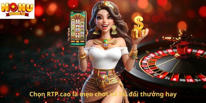 chon-rtp-cao-la-meo-choi-no-hu-doi-thuong-hay