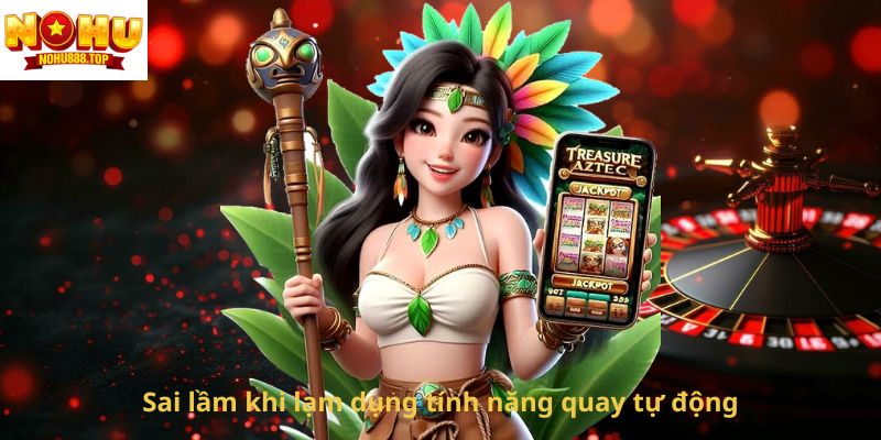 sai-lam-khi-lam-dung-tinh-nang-quay-tu-dong