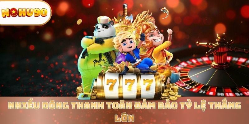 nhieu-dong-thanh-toan-dam-bao-ty-le-thang-lon