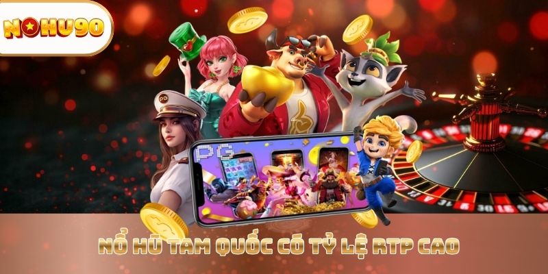 no-hu-tam-quoc-co-ty-le-rtp-cao