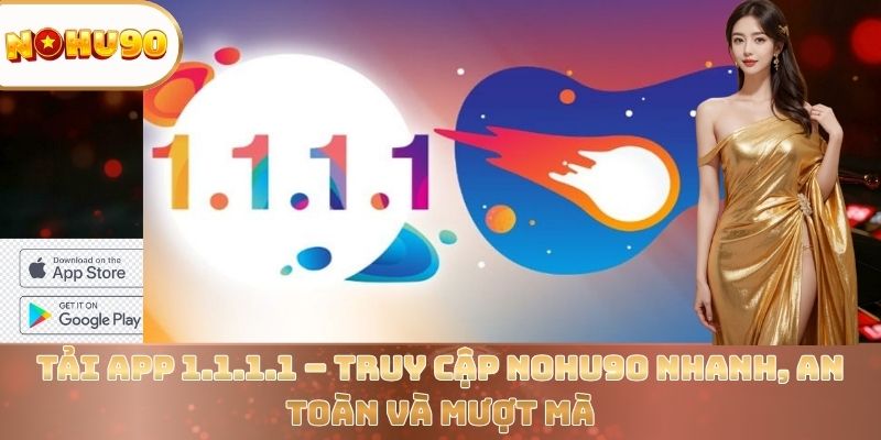 tai-app-1-1-1-1-truy-cap-nohu90-nhanh-an-toan-va-muot-ma