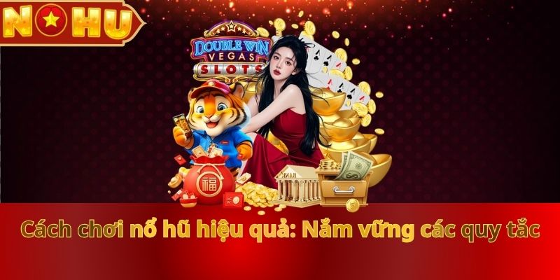 cach-choi-no-hu-hieu-qua-nam-vung-cac-quy-tac